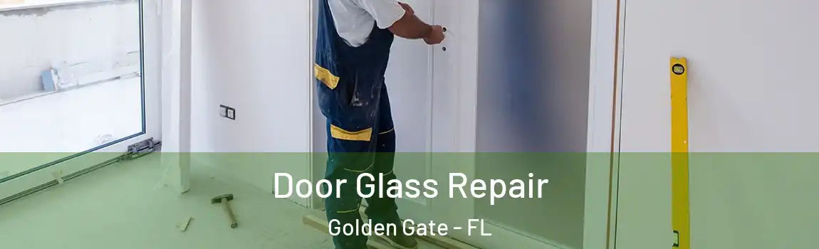 Door Glass Repair Golden Gate - FL