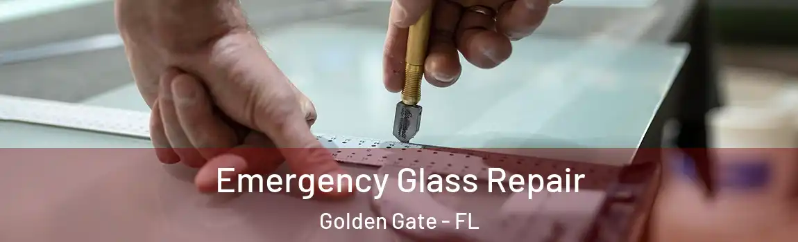 Emergency Glass Repair Golden Gate - FL