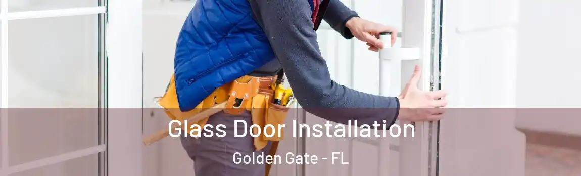 Glass Door Installation Golden Gate - FL