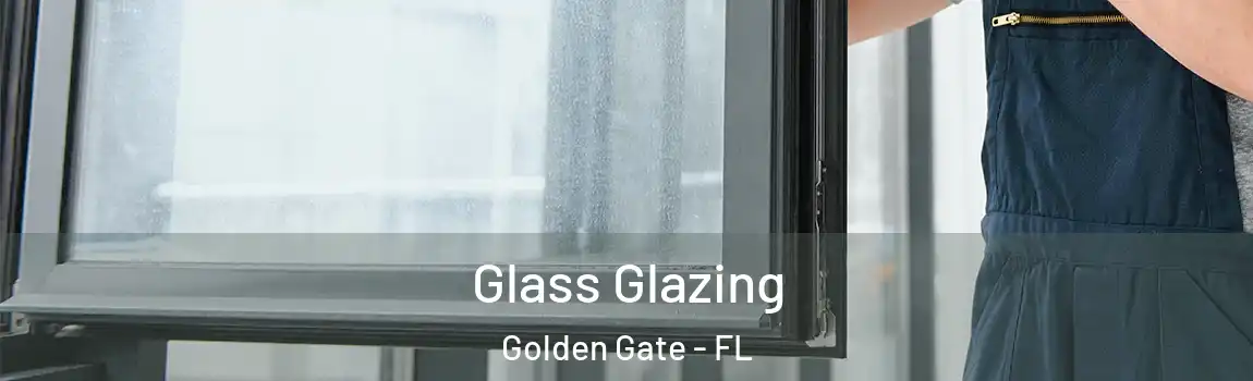 Glass Glazing Golden Gate - FL
