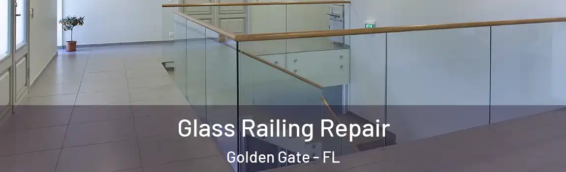 Glass Railing Repair Golden Gate - FL