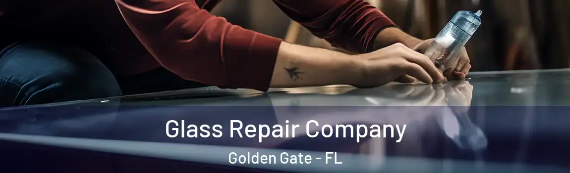Glass Repair Company Golden Gate - FL