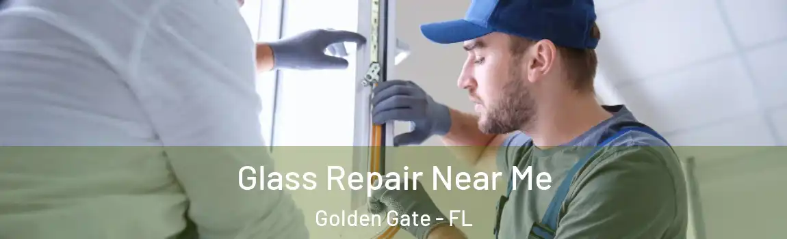 Glass Repair Near Me Golden Gate - FL