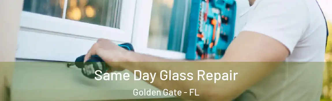 Same Day Glass Repair Golden Gate - FL
