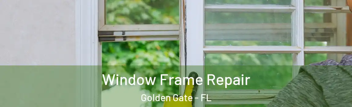Window Frame Repair Golden Gate - FL